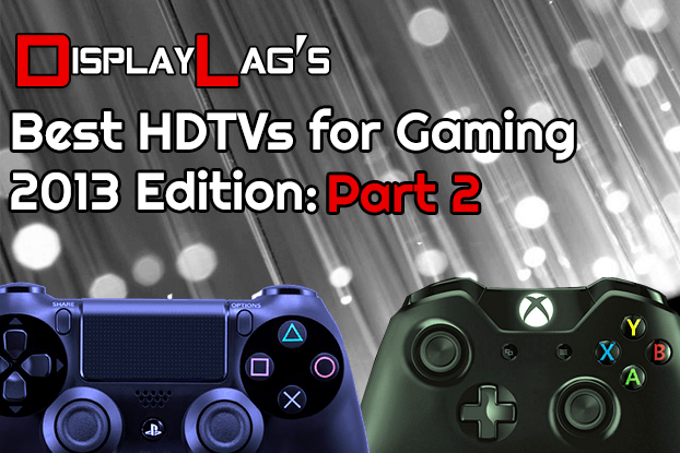 Are you ready for the Playstation 4 and Xbox One this fall? Choose the perfect HDTV to go with it!